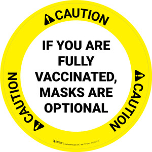 Caution: If You Are Fully Vaccinated Masks Are Optional Circular - Floor Sign