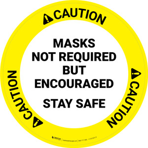 Caution: Masks Not Required But Encouraged Stay Safe Circular - Floor Sign