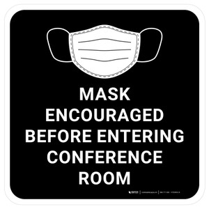 Mask Encouraged Before Entering Conference Room Black Square - Floor Sign