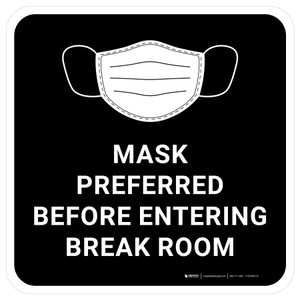 Mask Preferred Before Entering Break Room Black - Floor Sign