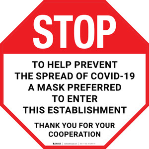 Stop: To Help Prevent The Spread Of Covid-19 A Mask Preferred To Enter This Establishment Thank You Stop - Floor Sign