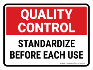 Quality Control: Standardize Before Each Use Landscape - Wall Sign