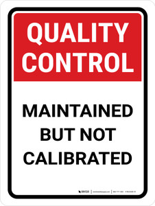 Quality Control: Maintained But Not Calibrated Portrait - Wall Sign