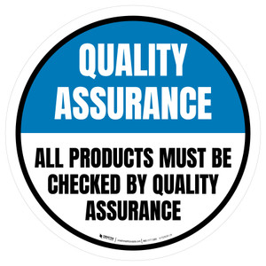 Quality Assurance: All Products Must Be Checked By Quality Assurance: Circular - Floor Sign
