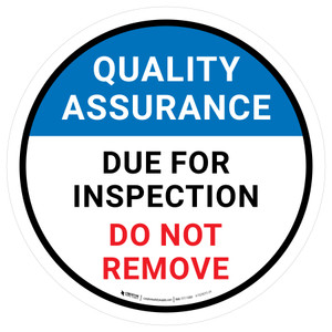 Quality Assurance: Due For Inspection Do Not Remove Circular - Floor Sign