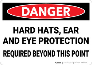 Danger: Hard Hats Ear and Eye Protection Required Beyond Point - Wall Sign