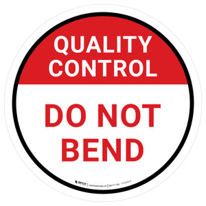 Quality Control: Do Not Bend Circular - Floor Sign