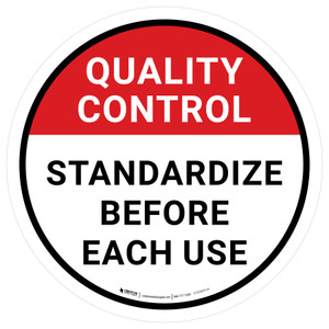Quality Control: Standardize Before Each Use Circular - Floor Sign