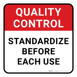 Quality Control: Standardize Before Each Use Square - Floor Sign
