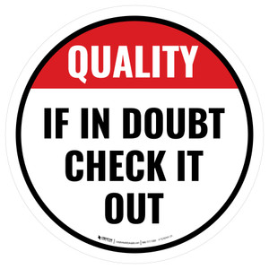 Quality: If In Doubt Check It Out Circular - Floor Sign