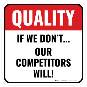Quality: If We Don't Our Competitors Will Square - Floor Sign