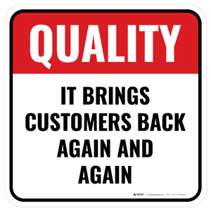 Quality: It Brings Customers Back Again And Again Square - Floor Sign