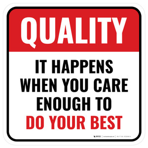 Quality: It Happens When You Care Enough To Do Your Best Square - Floor Sign