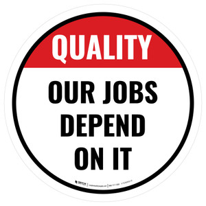 Quality: Our Jobs Depend On It Circular - Floor Sign