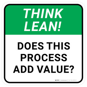 Think Lean: Does This Process Add Value Square - Floor Sign