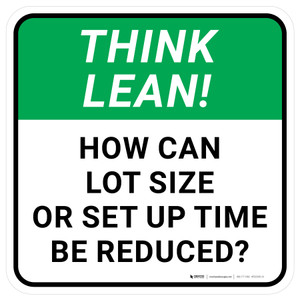 Think Lean: How Can Lot Size Or Set Up Time Be Reduced Square - Floor Sign