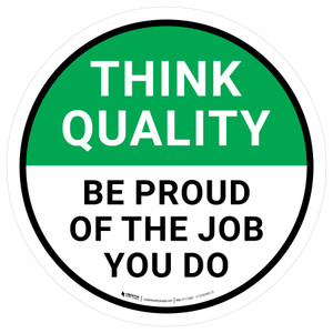 Think Quality: Be Proud Of The Job You Do Circular - Floor Sign