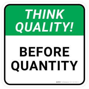 Think Quality: Before Quantity Square - Floor Sign