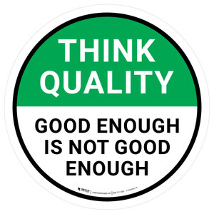 Think Quality: Good Enough Is Not Good Enough - Floor Sign