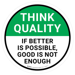 Think Quality: If Better Is Possible Good Is Not Enough Circular - Floor Sign