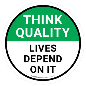 Think Quality: Lives Depend On It Circular - Floor Sign