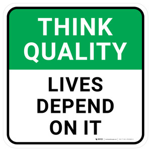 Think Quality: Lives Depend On It Square - Floor Sign