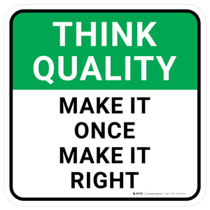 Think Quality: Make It Once Make It Right Square - Floor Sign