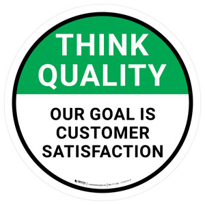 Think Quality: Our Goal Is Customer Satisfaction Circular - Floor Sign