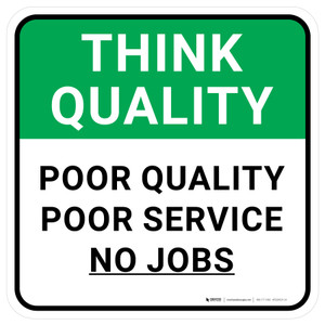 Think Quality: Poor Service No Jobs Square - Floor Sign