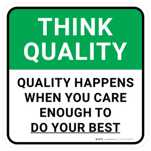 Think Quality: Quality Happens When You Care Enough To Do Your Best Square - Floor Sign