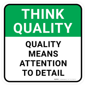 Think Quality: Quality Means Attention To Detail Square - Floor Sign