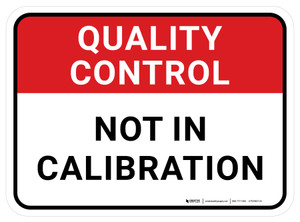 Quality Control: Not In Calibration Rectangular - Floor Sign