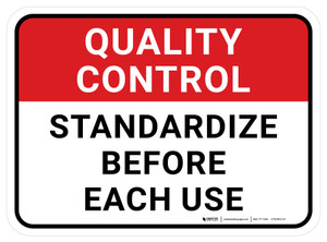 Quality Control: Standardize Before Each Use Rectangular - Floor Sign