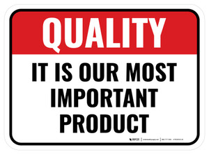 Quality: It Is Our Most Important Product Rectangular - Floor Sign