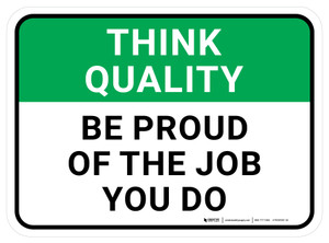 Think Quality: Be Proud Of The Job You Do Rectangular - Floor Sign