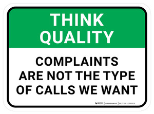 Think Quality: Complaints Are Not The Type Of Calls We Want Rectangular - Floor Sign