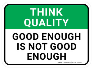 Think Quality: Good Enough Is Not Good Enoughy Rectangular - Floor Sign