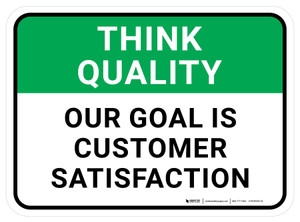 Think Quality: Our Goal Is Customer Satisfaction Rectangular - Floor Sign