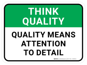 Think Quality: Quality Means Attention To Detail Rectangular - Floor Sign