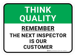 Think Quality: Remember The Next Inspector Is Our Customer Rectangular - Floor Sign