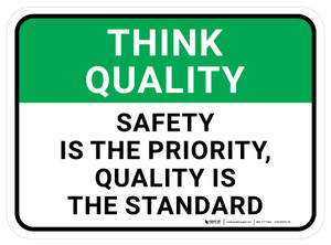 Think Quality: Safety Is The Priority Quality Is The Standard Rectangular - Floor Sign