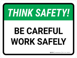 Think Safety: Be Careful Work Safely Landscape - Wall Sign