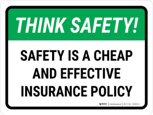 Think Safety: Safety Is A Cheap And Effective Insurance Policy Landscape - Wall Sign
