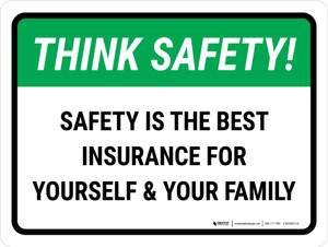 Think Safety: Safety Is The Best Insurance For Yourself And Your Family Landscape - Wall Sign