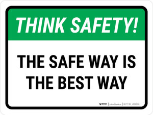 Think Safety: The Safe Way Is The Best Way Landscape - Wall Sign