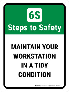 6S Steps To Safety: Maintain Your Workstation In A Tidy Condition Portrait - Wall Sign
