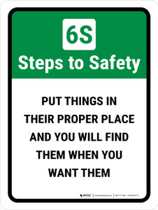 6S Steps To Safety: Put Things In Their Proper Place And You Will Find Them Portrait - Wall Sign