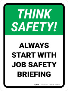 Think Safety: Always Start With Job Safety Briefing Portrait - Wall Sign