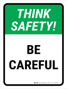 Think Safety: Be Careful Portrait - Wall Sign