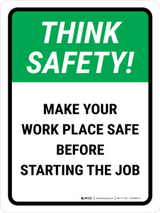 Think Safety: Make Your Work Place Safe Before Starting The Job Portrait - Wall Sign